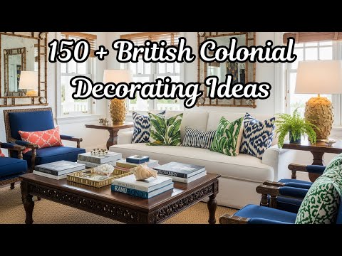 How to Decorate in a British Colonial Style - 150 + British Colonial Decorating Ideas