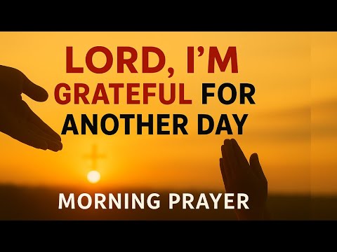 Start Each Day Thanking God 🙏 powerful Morning Prayer for Gratitude, Breakthrough, and Divine Favor