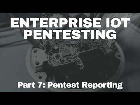 Enterprise IoT Pentesting - Pentest Reporting