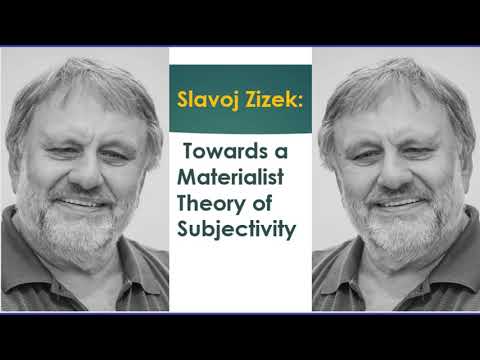 Slavoj Zizek : Towards a Materialist Theory of Subjectivity