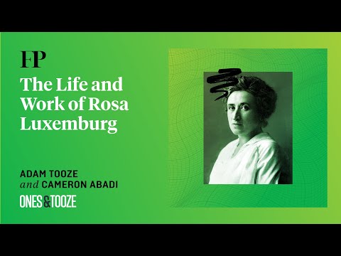 The Life and Work of Rosa Luxemburg | Ones and Tooze Ep. 221