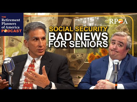 Bad News For Seniors Regarding Social Security - Retirement Planners of America Podcast