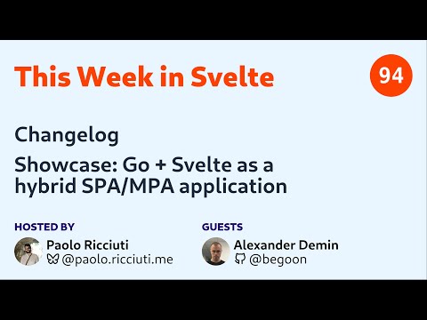 This Week in Svelte, Ep. 94 — Go + Svelte as a hybrid SPA/MPA application