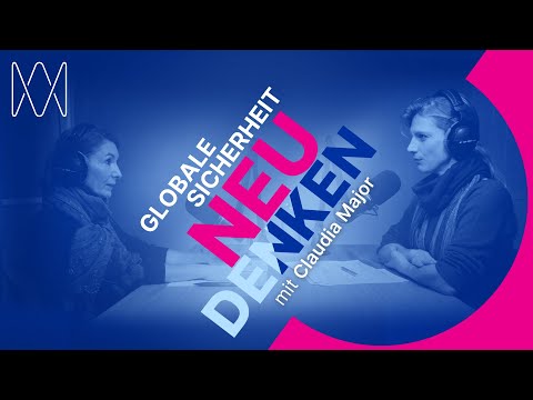 Globale Sicherheit NEU DENKEN mit Claudia Major und Maja Göpel