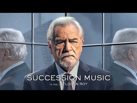 Succession Music to Feel Like Logan Roy