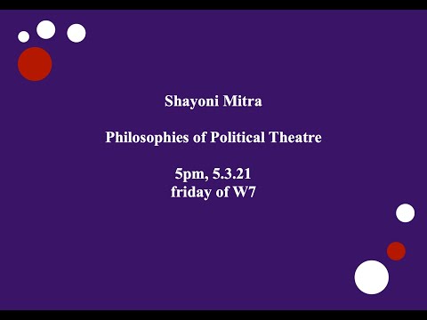 Philosophies of Political Theatre with Dr. Shayoni Mitra