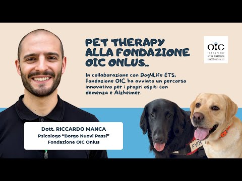 Progetto PET THERAPY. @fondazioneOIConlus e Dog4Life ETS. Riccardo Manca, Psicologo Fondazione OIC