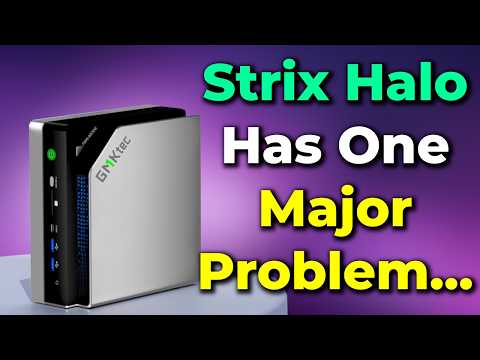 Strix Halo Has A Major Problem...