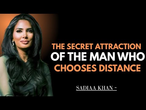 The Secret Attraction of the Man Who Chooses Distance | Sadia Khan |