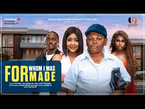 FOR WHOM I WAS MADE -  OSITA IHEME(PAWPAW), PAMELA OKOYE, LYDIA LAWRENCE latest 2025 nigerian movie