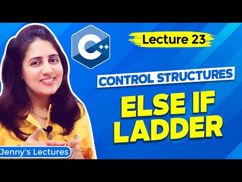 Lec 23: C++ Control Structures -part3 | else if ladder Statements | C++ Tutorials for Beginners