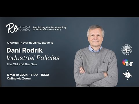 Dani Rodrik: Industrial Policies: The Old and the New