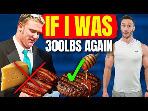 If I Was 300lbs Again, This is What I'd do Smarter to Lose the Fat Now