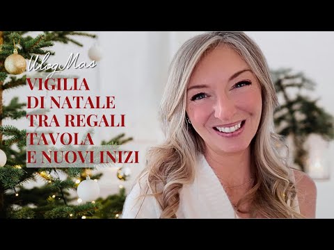 Vlog Vigilia di Natale tra regali tavola e nuovi inizi
