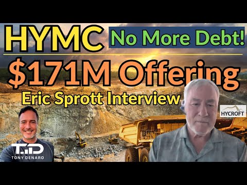 Eric Sprott Talks Hycroft, $171M Cash Raise, No Debt - PAID OFF