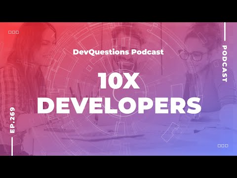269. The Truth About 10x Developers