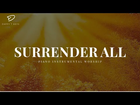Surrender All: 3 Hour Christian Piano Instrumental | Prayer & Meditation Music