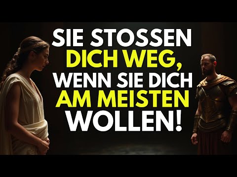 Darum Stoßen sie Dich Weg, Obwohl sie Dich Am Meisten Wollen! - Stoische Psychologie