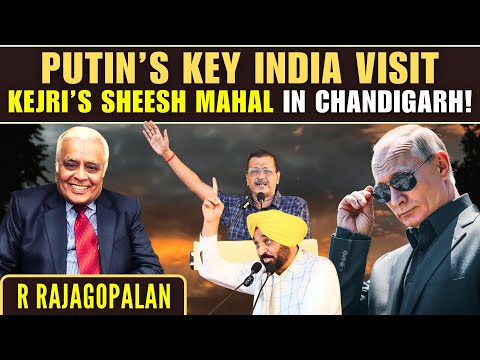 Putin's trip: why it is key, AK49's Chandigarh Sheesh Mahal, India eyes China's Navy • Delhi RR