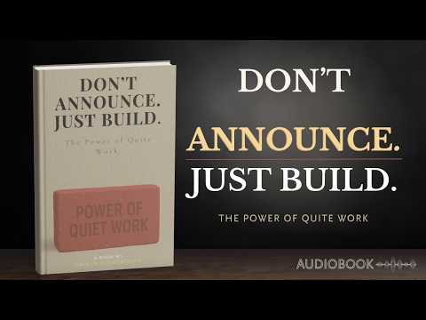 Don’t Announce. Just Build — Why Real Success Happens in Silence (Audiobook)