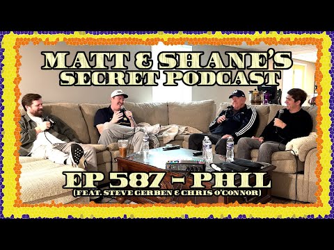 Ep 587 - PHIL (feat. Steve Gerben & Chris O'Connor)