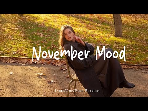November Mood 🍂 Songs that put you in a good mood | Best Indie/Pop/Folk/Acoustic Playlist