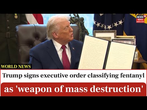 Trump signs executive order classifying fentanyl as 'weapon of mass destruction' N18G