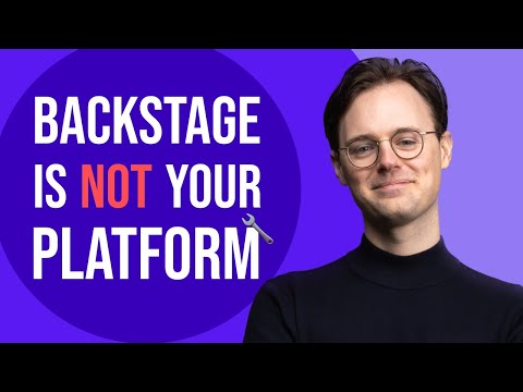 Backstage is not your platform