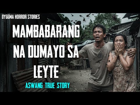 MAMBABARANG NA DUMAYO SA LEYTE | Kwentong Aswang | True Story