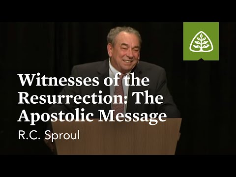 R.C. Sproul: Witnesses of the Resurrection - The Apostolic Message