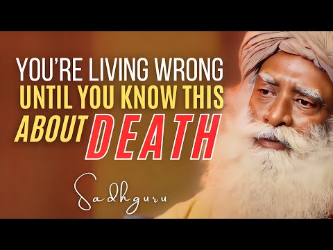 NEW | What Happens When You TRULY Understand DEATH | Sadhguru