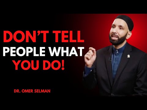 DON'T TELL PEOPLE WHAT YOU DO! | Dr. Omar Suleiman