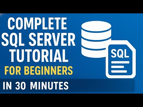 Complete SQL Server Tutorial for Beginners - Learn Database Management in 30 Minutes