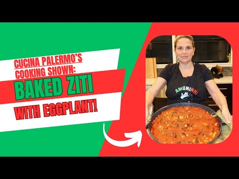 Cucina Palermo’s Cooking Show: Baked ziti with eggplant