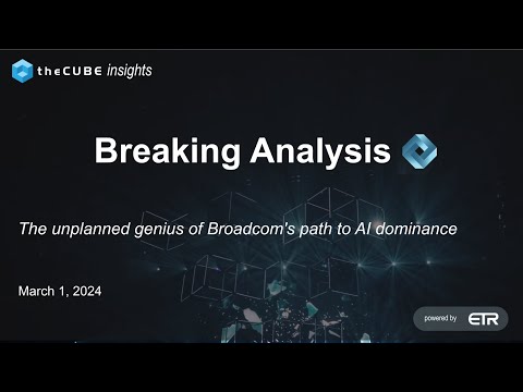 Breaking Analysis: The unplanned genius of Broadcom's route to AI dominance