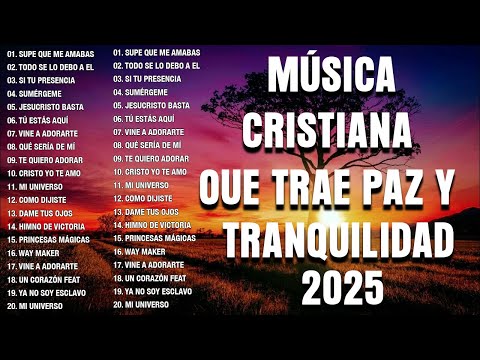 MÚSICA CRISTIANA 2025 - PODEROSAS ALABANZAS CRISTIANAS ADORACION - HERMOSAS ALABANZAS CRISTIANAS