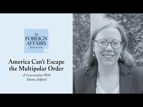Emma Ashford: America Can’t Escape the Multipolar Order | Foreign Affairs Interview