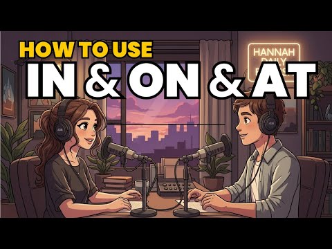 Learn English with Real Conversations Podcast | How to Use IN & ON & AT in English