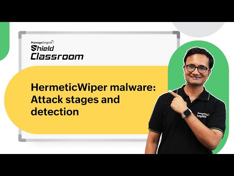 HermeticWiper Malware analysis and detection | Shield Classroom | ManageEngine