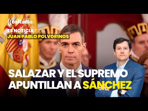 Es Noticia: Salazar y el Supremo apuntillan a Sánchez