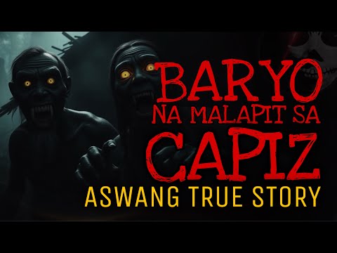 BARYO NA MALAPIT SA CAPIZ | Aswang True Story