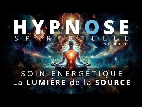HYPNOSE PUISSANTE - Auto Soin Énergétique - La Lumière de la Source