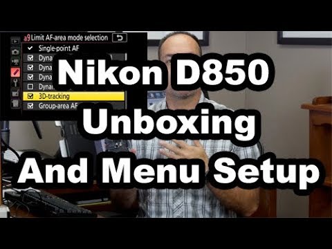 NIkon D850: Unboxing And Full Menu Setup