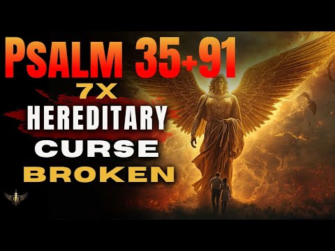 PSALM 91 WARFARE — Psalm 35 + 91+ 27 (7 Times) Breaks Hereditary Curses Tonight