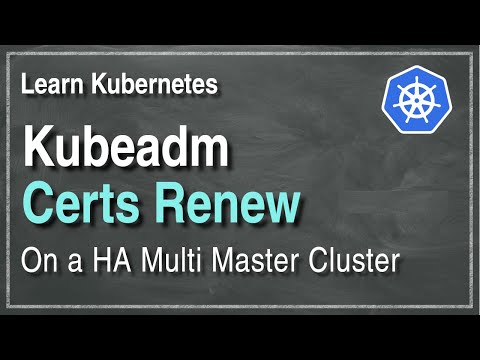[ Kube 105.1 ] Kubernetes HA | Renew cluster certificates with Kubeadm
