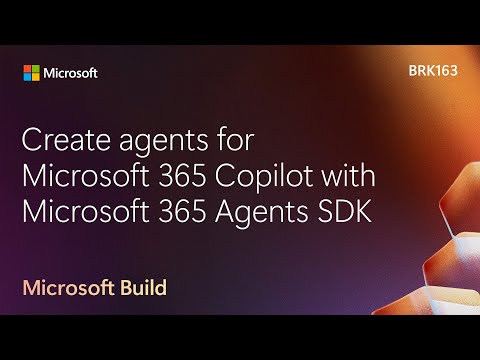Create agents for Microsoft 365 Copilot with Microsoft 365 Agents SDK | BRK163