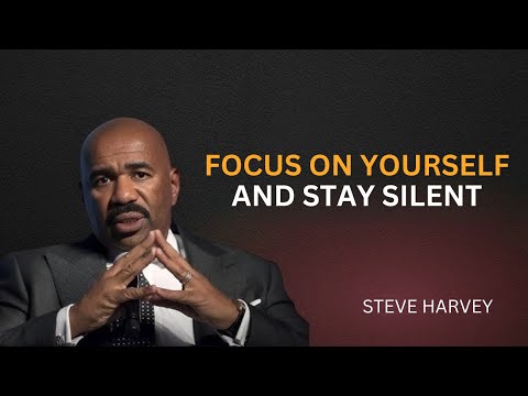 FOCOUS ON YOURSELF AND STAY SILENT | STEVE HARVEY | POWERFUL MOTIVATIONAL SPEECH |#motivation