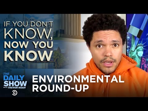 If You Don’t Know, Now You Know Everything: Environmental Round-Up |The Daily Social Distancing Show