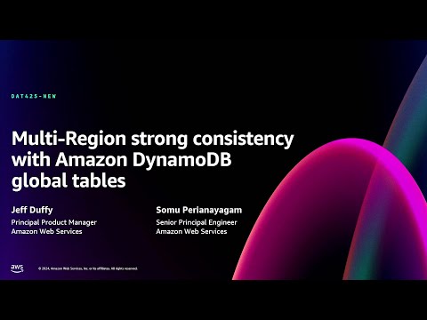 AWS re:Invent 2024 - Multi-Region strong consistency with Amazon DynamoDB global tables (DAT425-NEW)