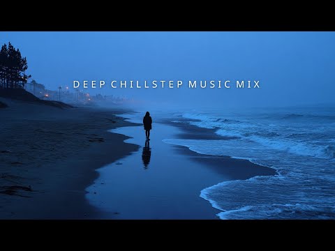 Beautiful Chillstep Mix for Healing Your Weary Heart | Deep Chill Ambient Playlist